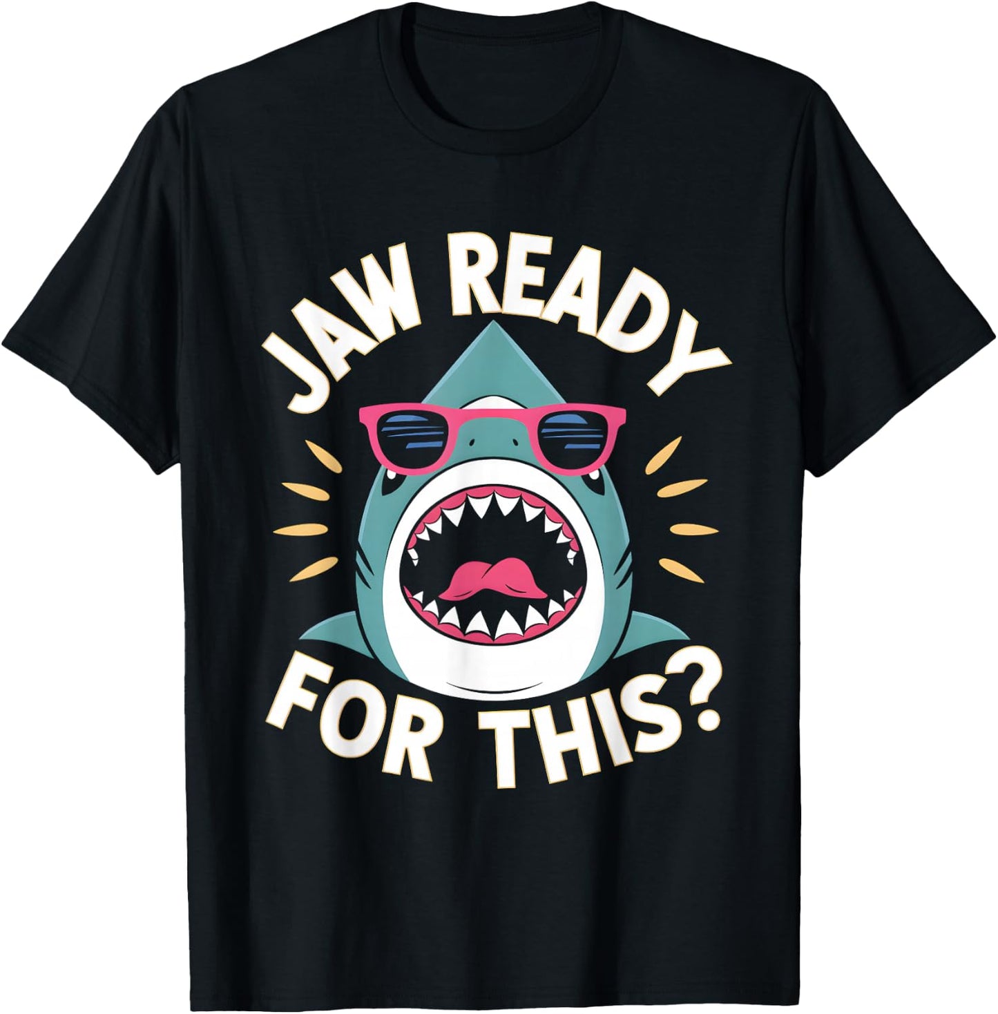 Jaw Ready For This Funny Shark Lover Ocean Wildlife T-Shirt - T-Shirt | Black