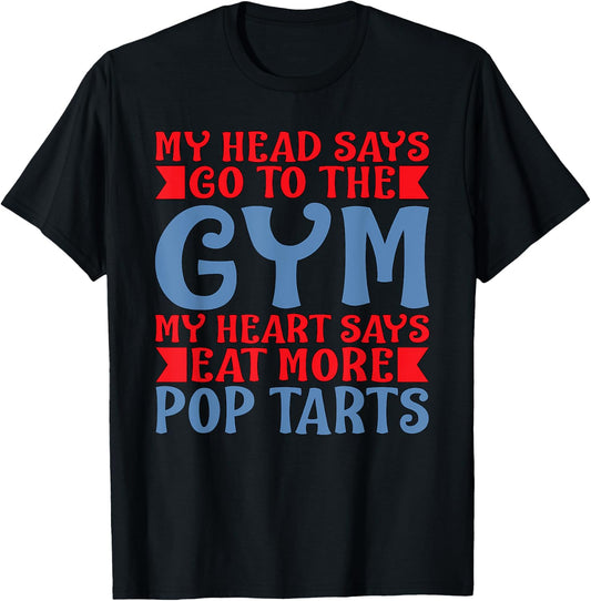 My Heart Says Eat More Pop Tarts T Shirt T-Shirt - T-Shirt | Black