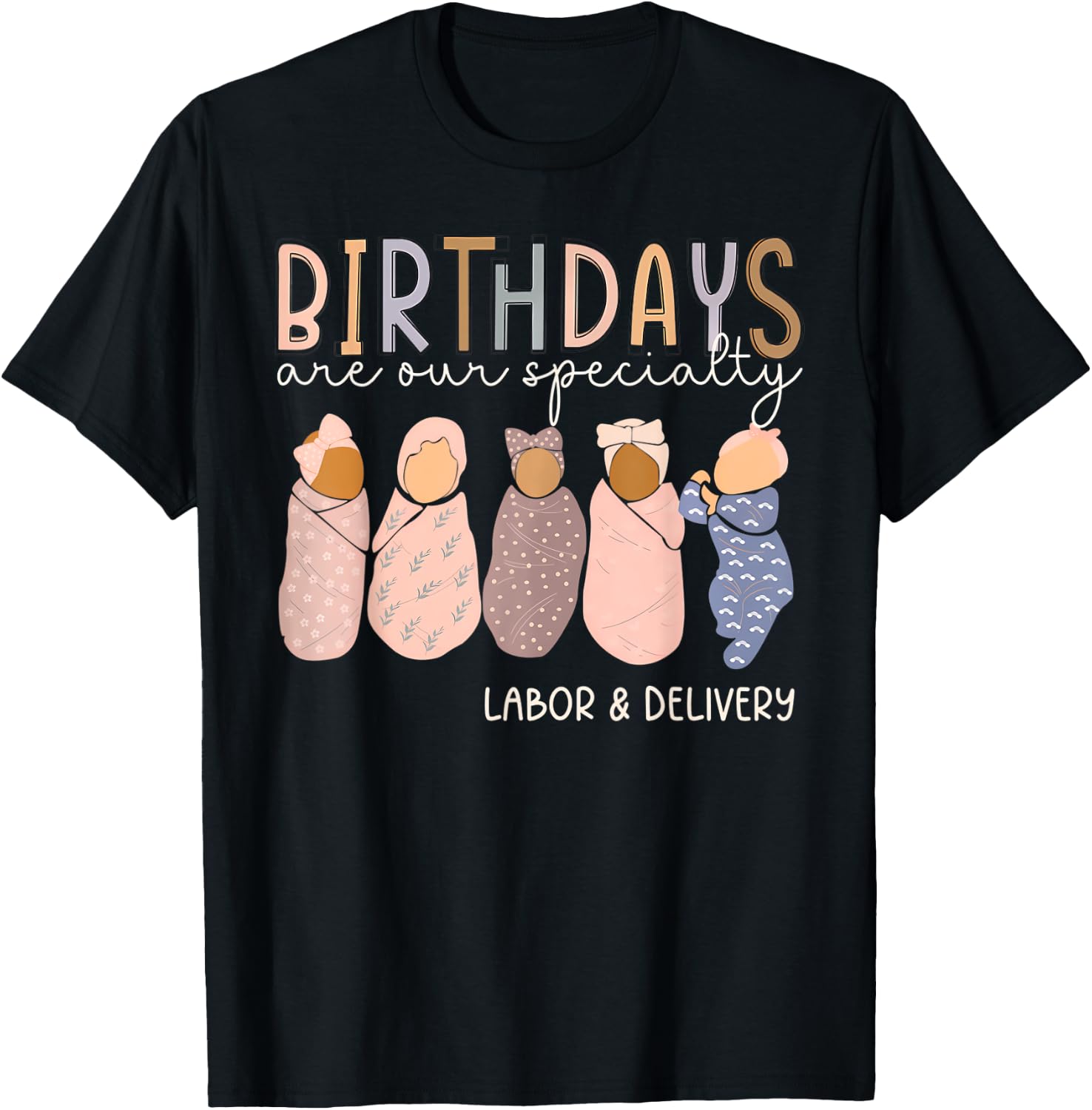 L and D Nurse Birthdays Are Our Specialty Labor and Delivery T-Shirt - T-Shirt | Black