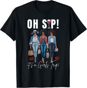 Oh Sip It's A Girls Trip Fun Wine Party Black Women Queen T-Shirt - T-Shirt | Black