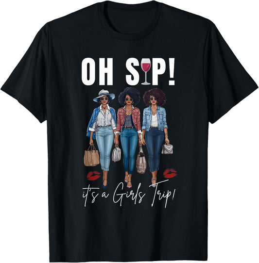 Oh Sip It's A Girls Trip Fun Wine Party Black Women Queen T-Shirt - T-Shirt | Black