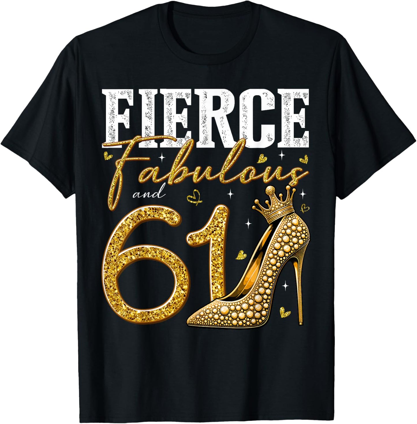 61st Birthday Fierce Fabulous and 61 Year Old Gifts Heels T-Shirt - T-Shirt | Black