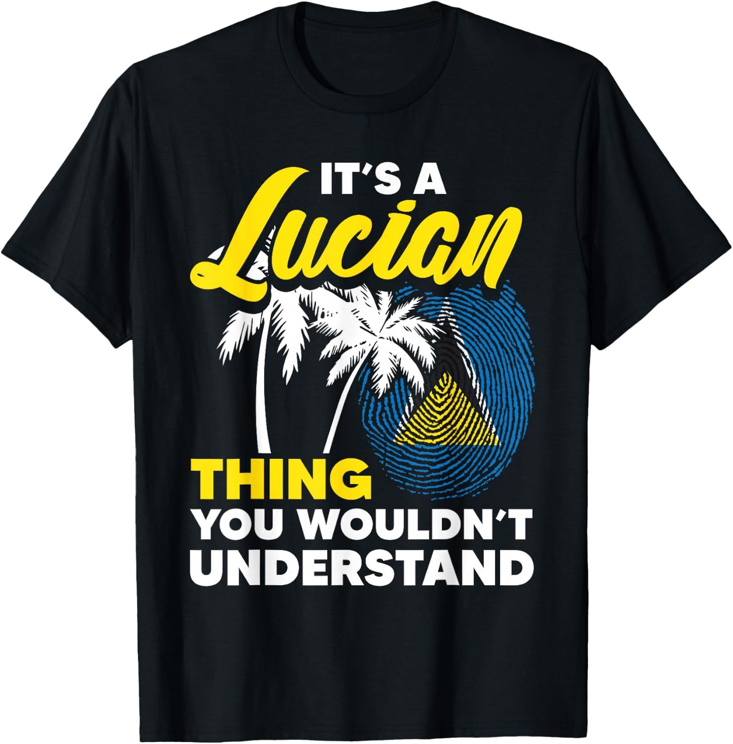 It's A Lucian Thing You Wouldn't Understand St. Lucia Flag T-Shirt - T-Shirt | Black