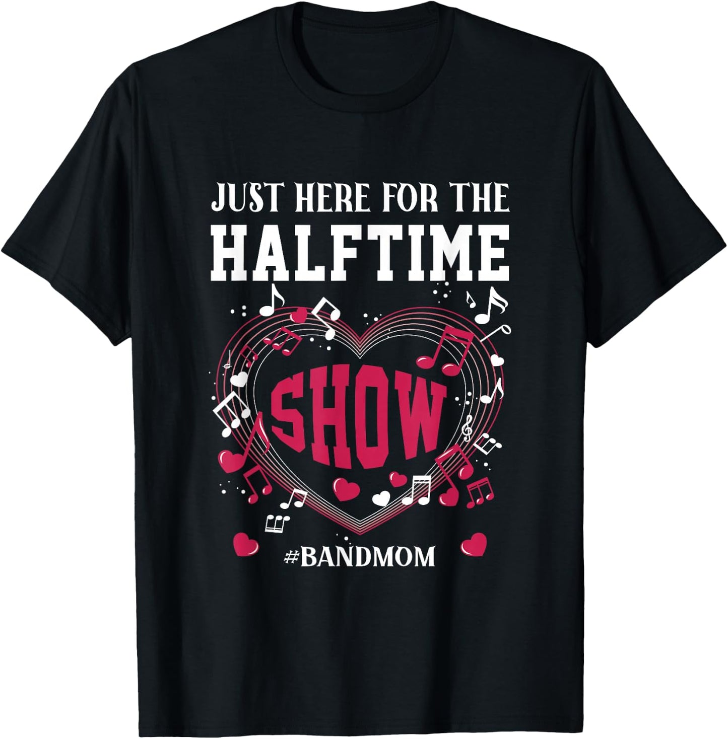 I'm Just Here for The Halftime Show Band Mom Music Saying T-Shirt - T-Shirt | Black