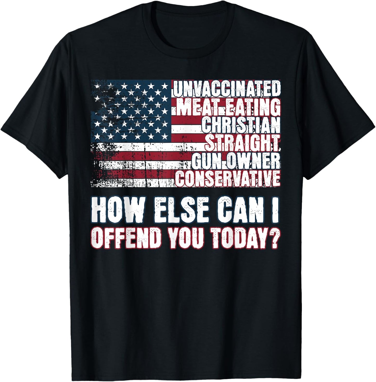 Christian Unvaccinated ... How Else Can I Offend You Today T-Shirt - T-Shirt | Black