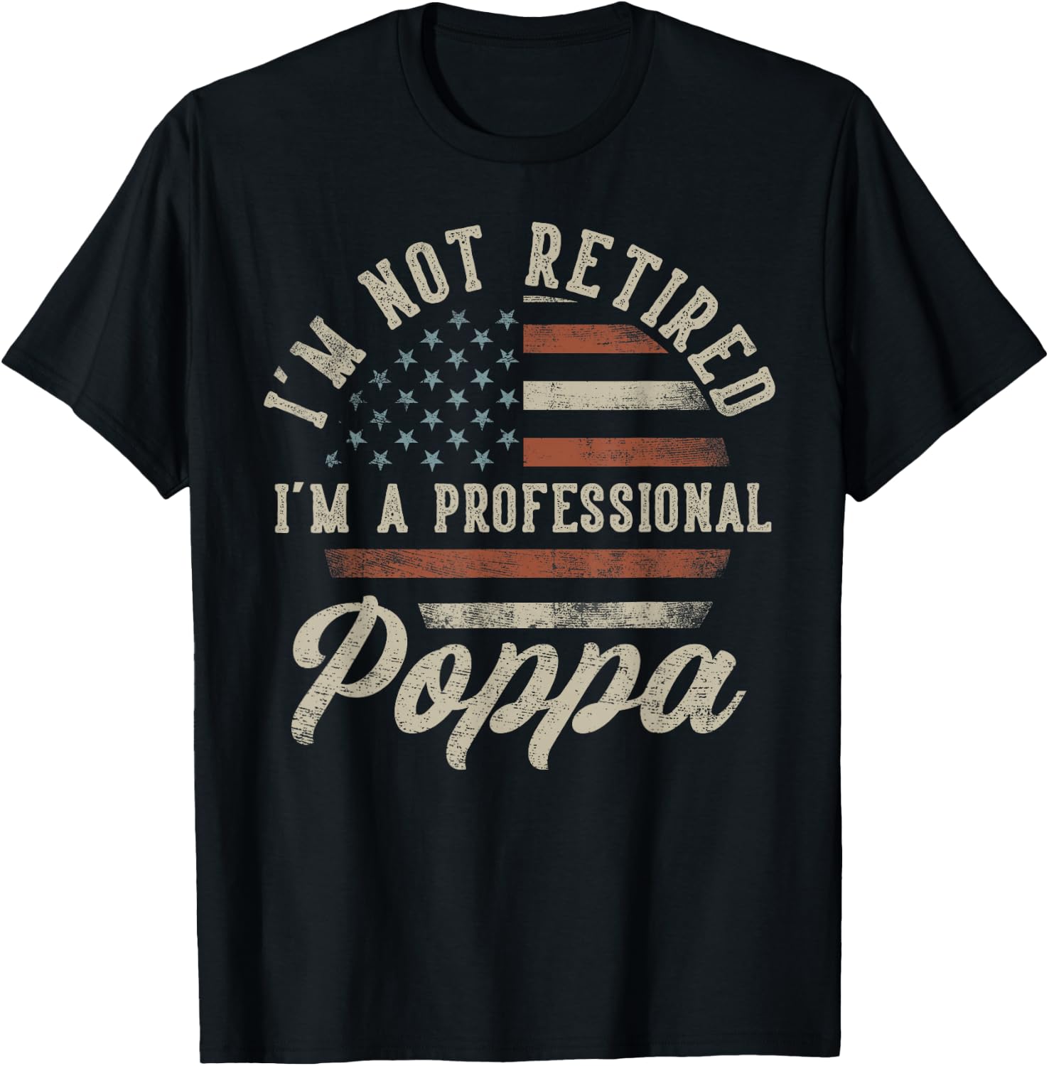I'm Not Retired I'm A Professional Poppa Funny Retirement T-Shirt - T-Shirt | Black