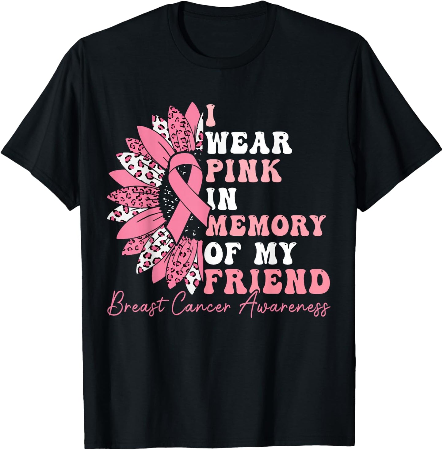 I Wear Pink In Memory Of My Friend Breast Cancer Awareness T-Shirt - T-Shirt | Black
