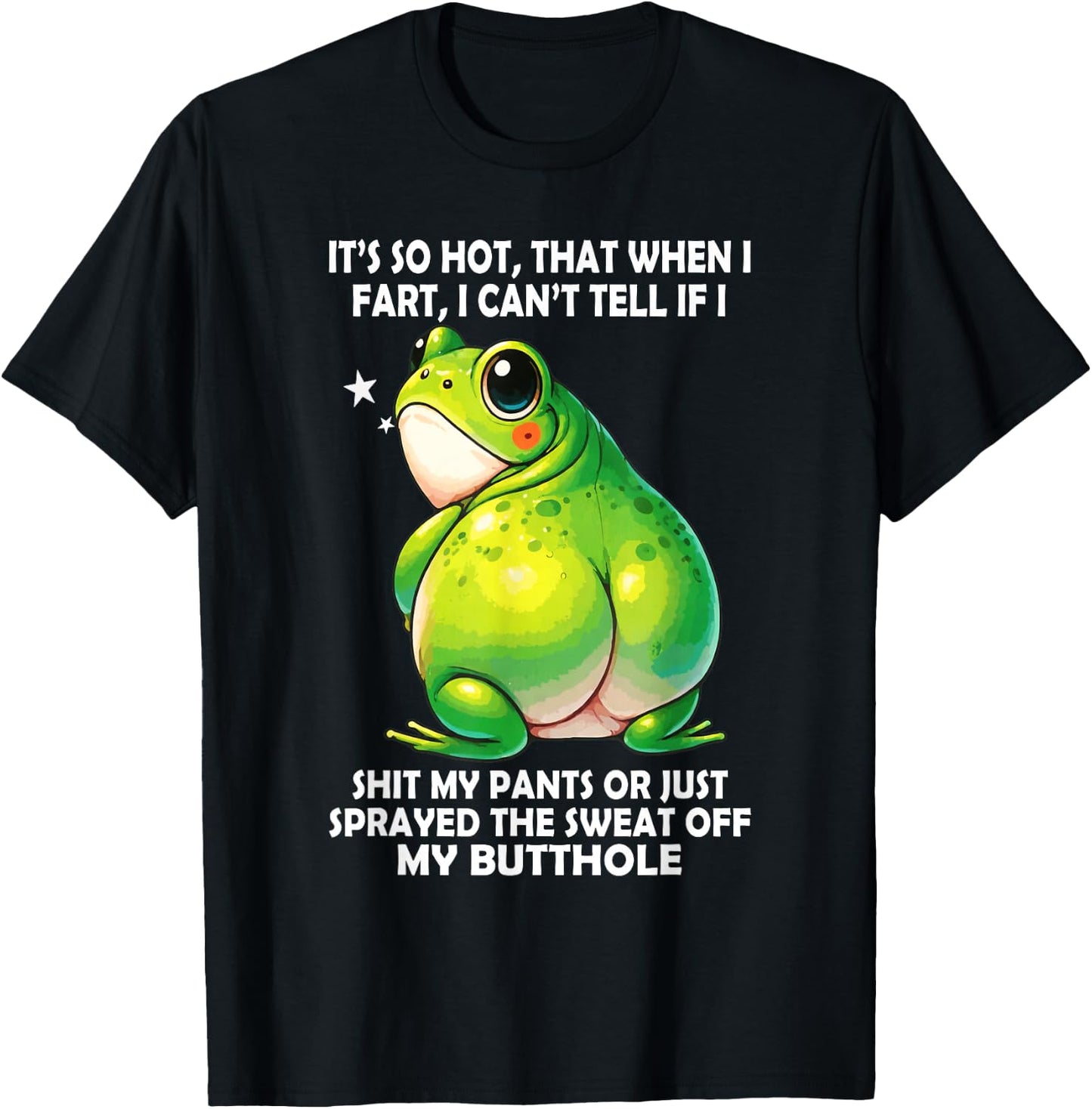 It's So Hot that When I Fart I Can't Tell If I Shit My Pants T-Shirt - T-Shirt | Black