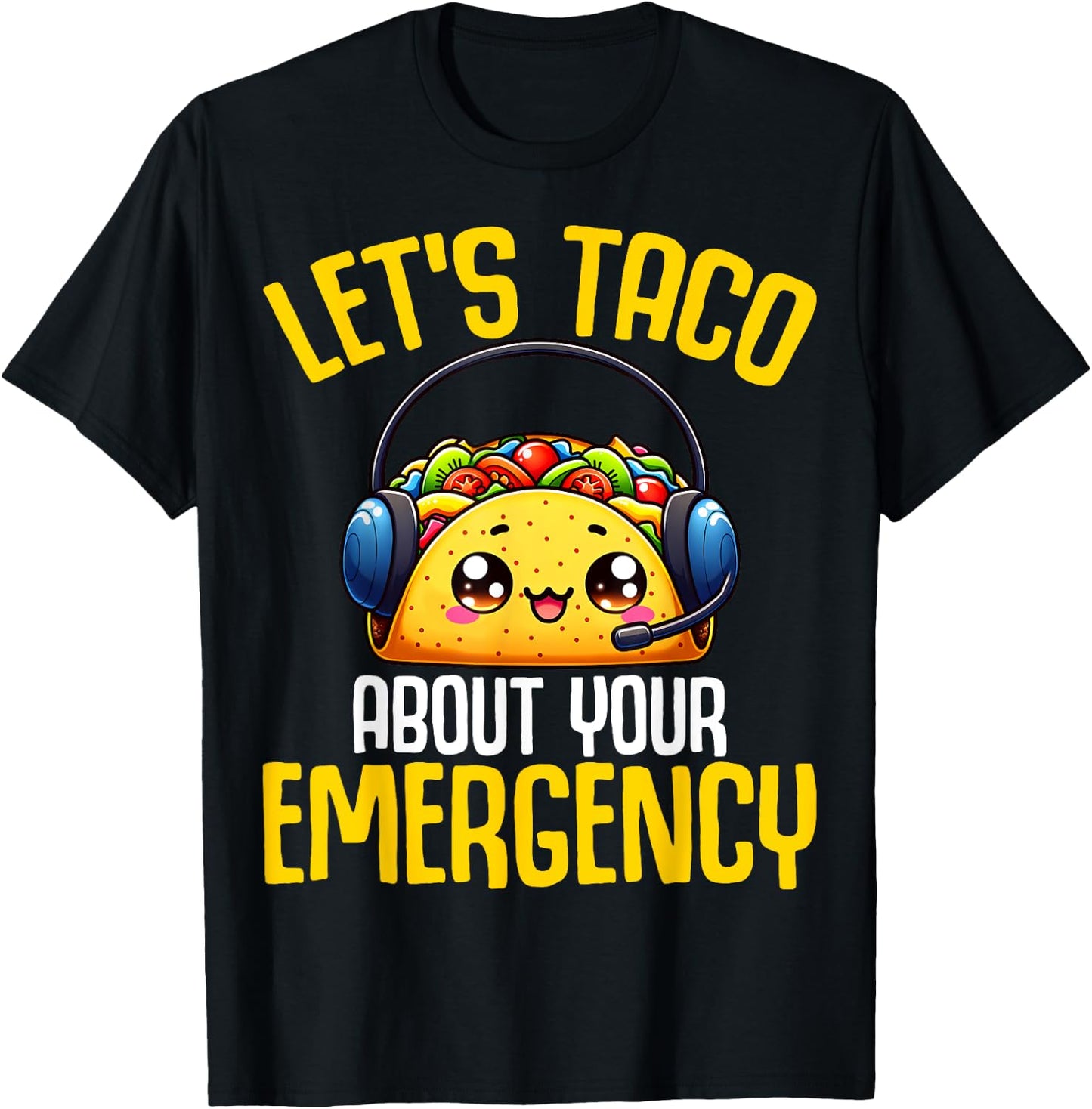 Let's Taco About Your Emergency - 911 Dispatcher Tacos Lover T-Shirt - T-Shirt | Black
