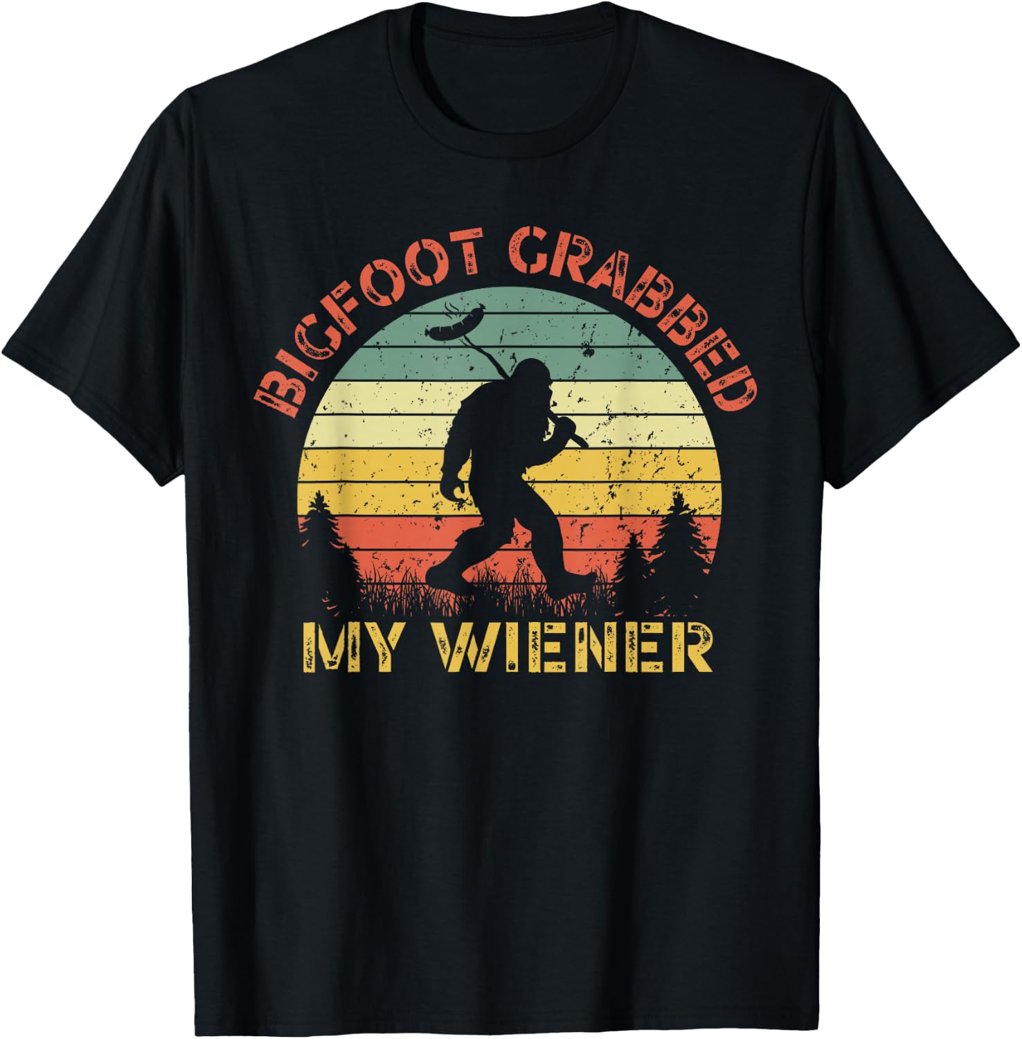 Funny retro bigfoot, Bigfoot Grabbed My Wiener design T-Shirt - T-Shirt | Black
