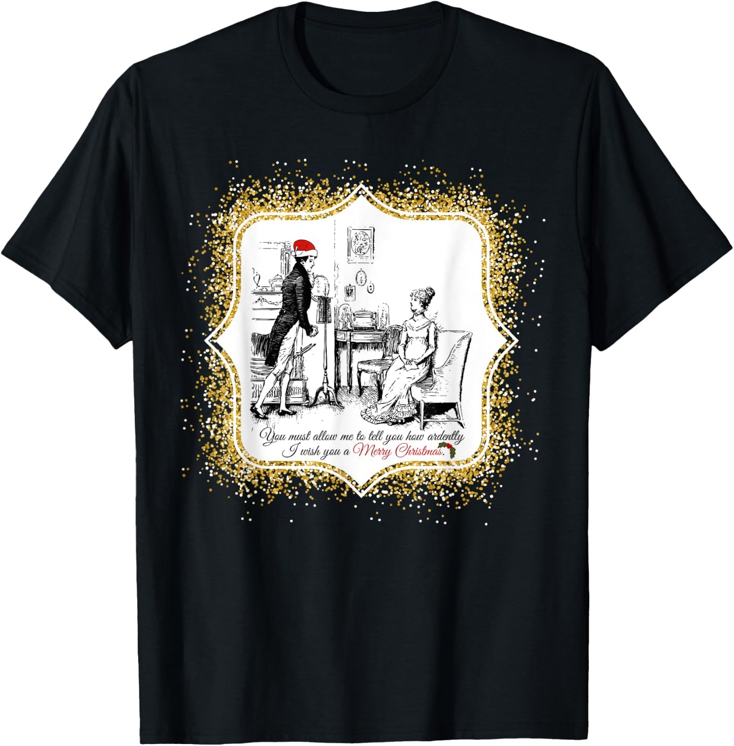 Speaks to the Heart Pride and Prejudice Jane Austen Ardently Christmas - Black, Small T-Shirt - T-Shirt | Black