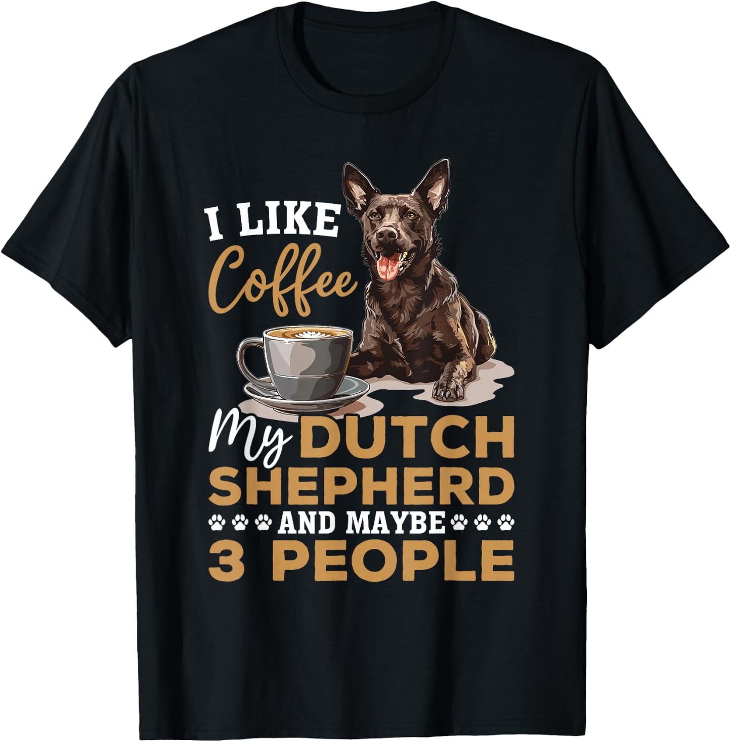Dutch Shepherd Dog Breed Life is Better with Coffee and a T-Shirt - T-Shirt | Black