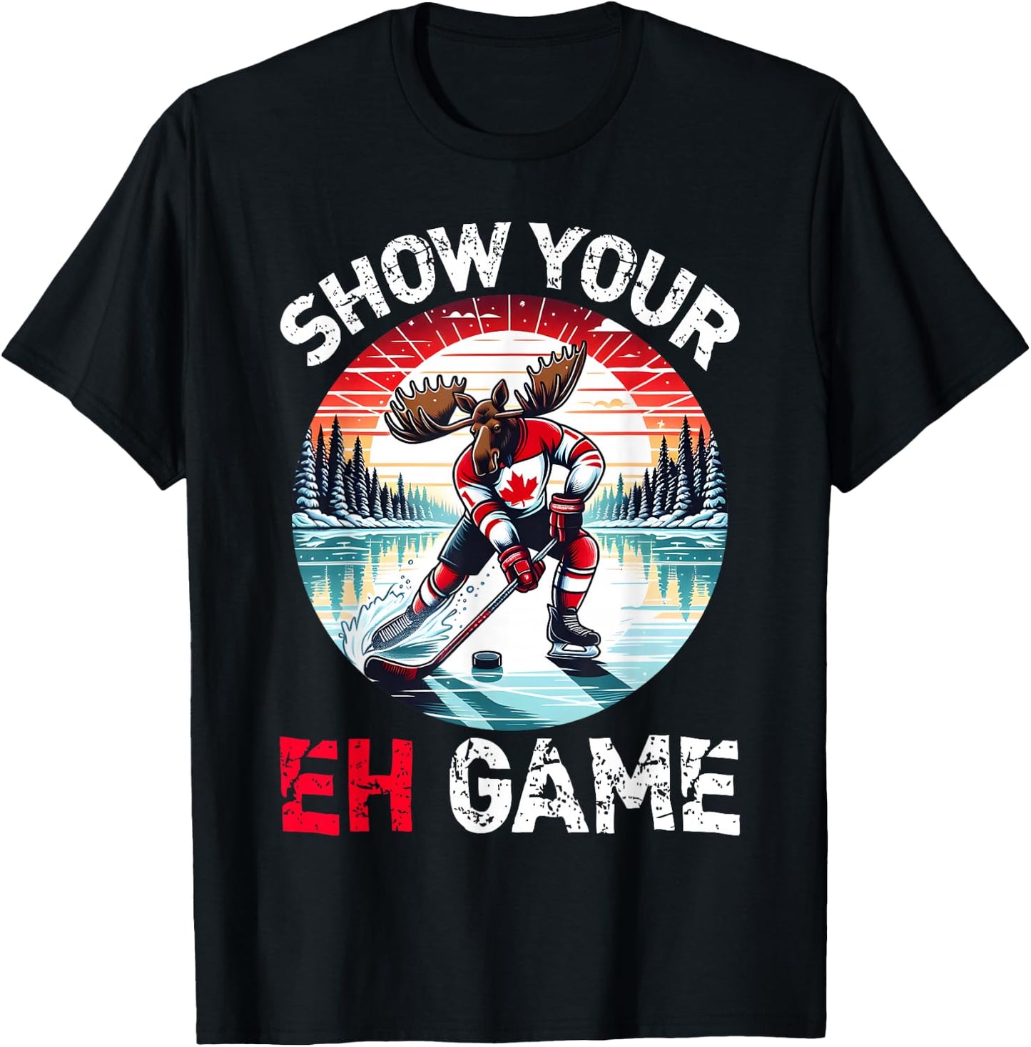 Show Your Eh Game Proud Canadian Pun Canada Moose Ice Hockey T-Shirt - T-Shirt | Black