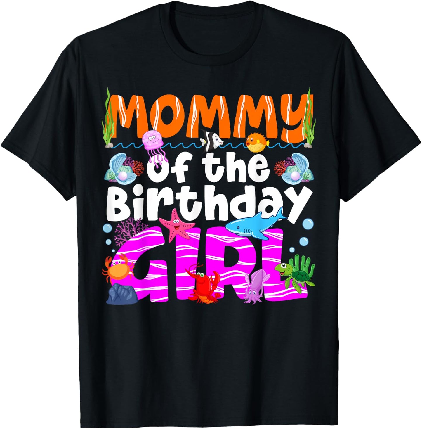 Mommy Under Sea Birthday Party Girls Ocean Sea Animals Theme T-Shirt - T-Shirt | Black