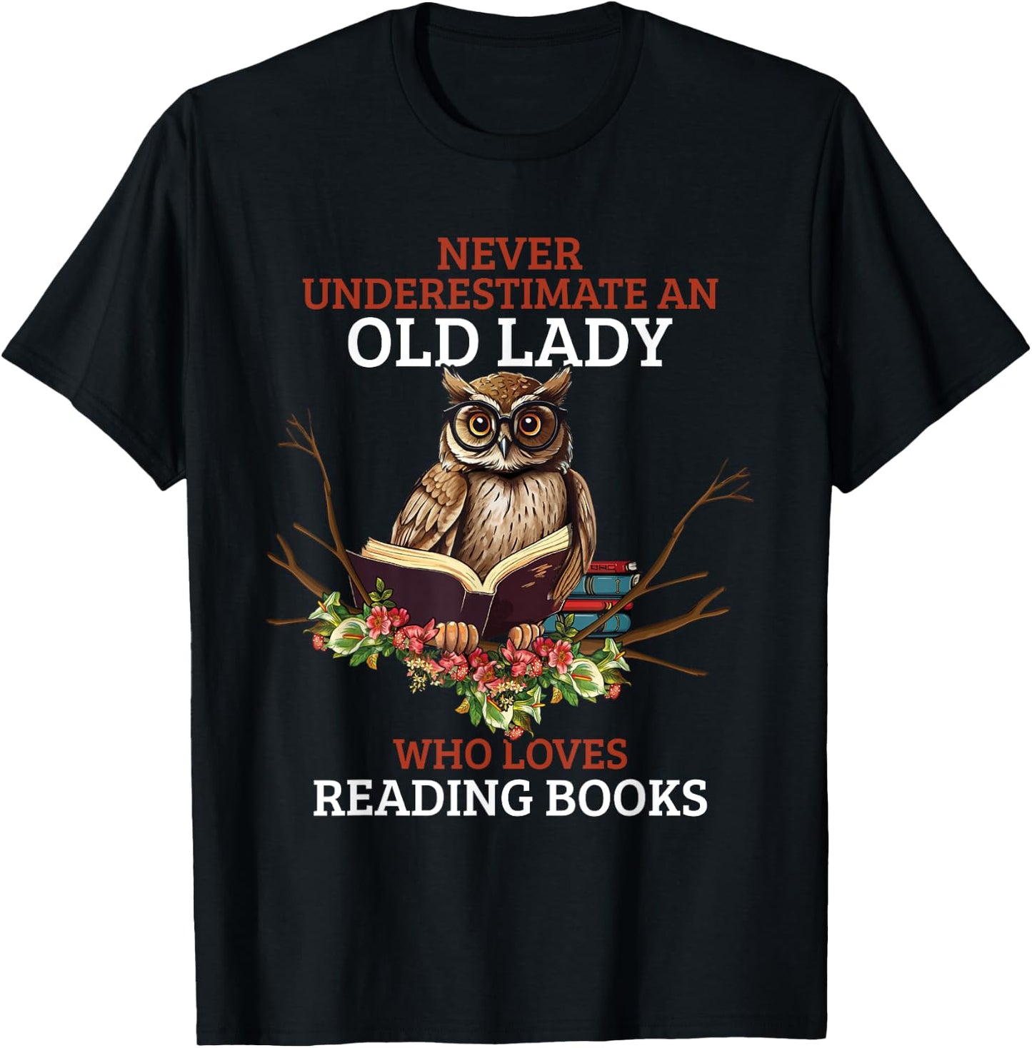 Never Underestimate An Old Lady Who Loves Reading Book Owl T-Shirt - T-Shirt | Black