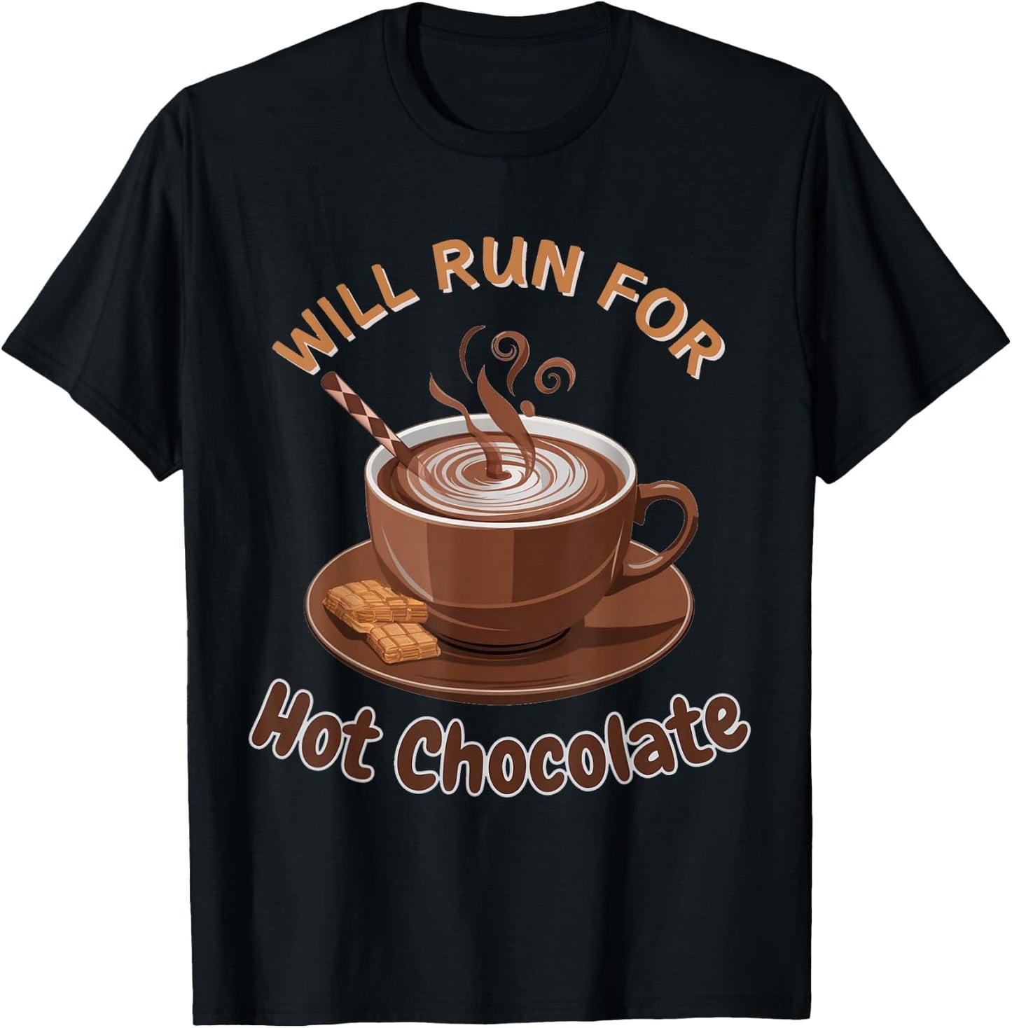 Will Run For Hot Chocolate Funny Lover Cocoa Drink Sayings T-Shirt - T-Shirt | Black