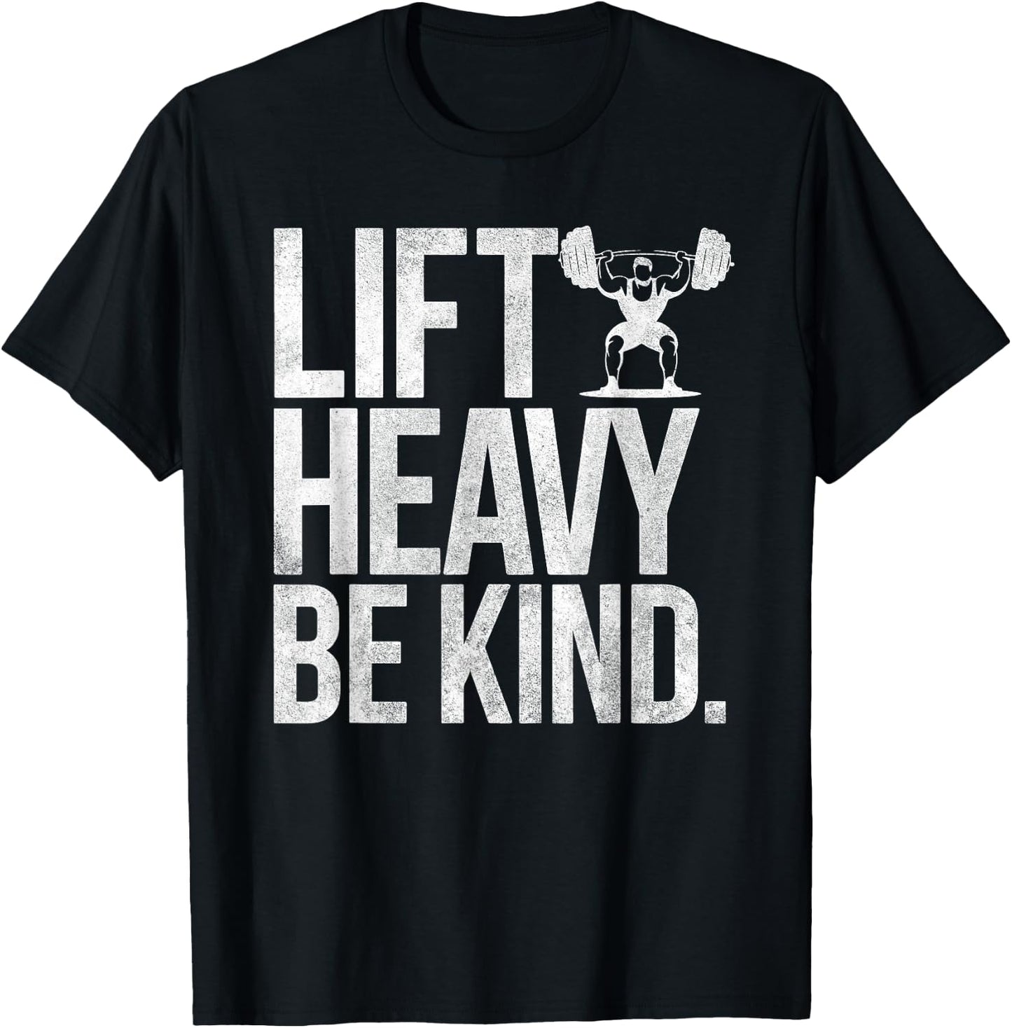 Lift Heavy Be Kind - Funny Weightlifting Fitness Workout Gym T-Shirt - T-Shirt | Black