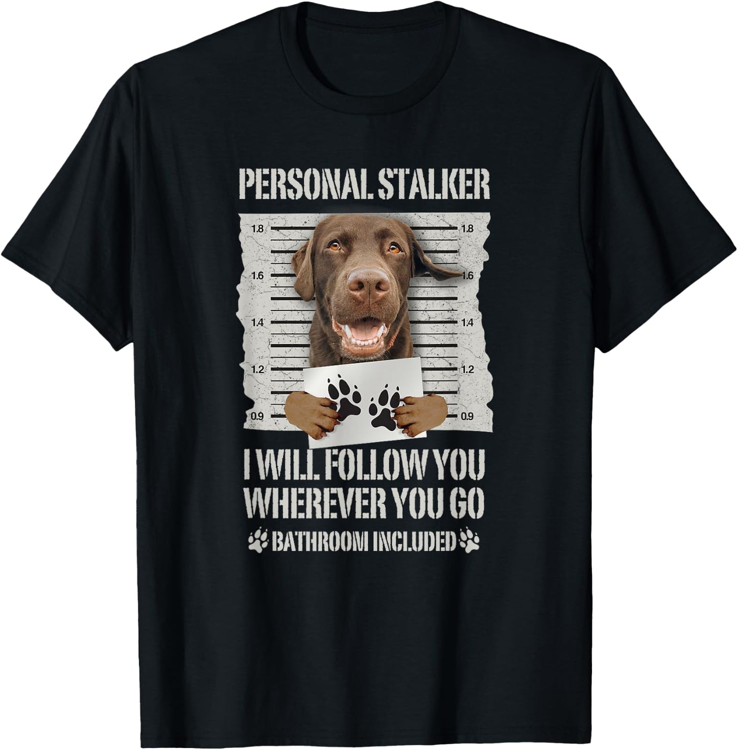 Personal Stalker Chocolate Labrador - Lab T-Shirt - T-Shirt | Black