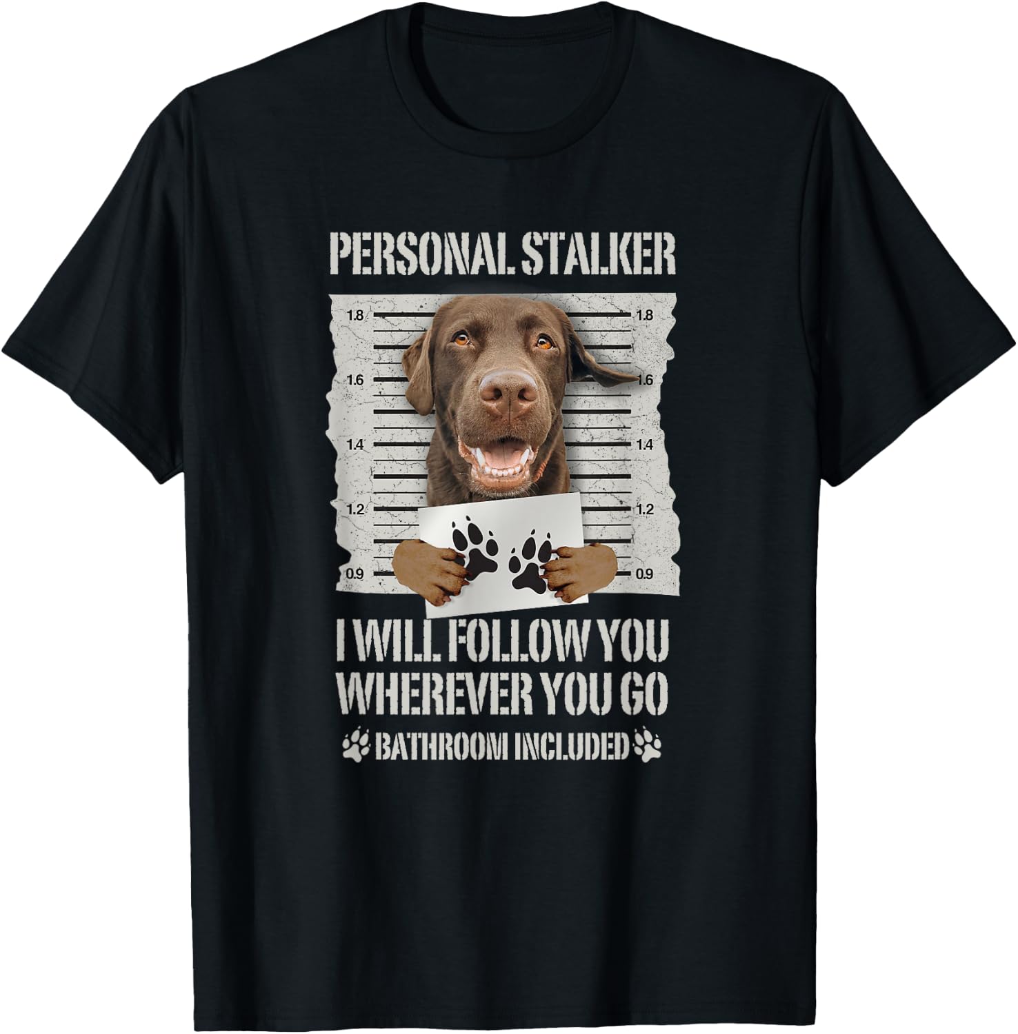 Personal Stalker Chocolate Labrador - Lab T-Shirt - T-Shirt | Black