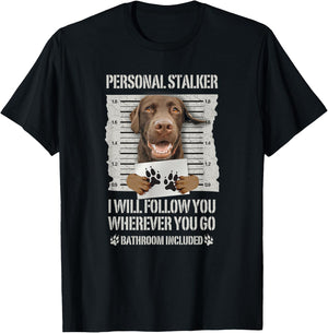 Personal Stalker Chocolate Labrador - Lab T-Shirt - T-Shirt | Black