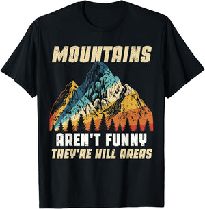 Funny Outdoors Camping Hiking Mountains Aren't Funny Humor T-Shirt - T-Shirt | Black