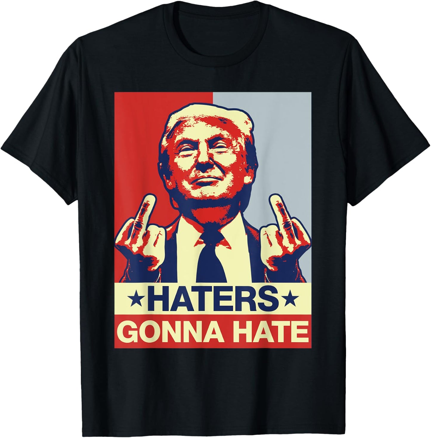 Funny Haters Gonna Hate Donald Trump Middle Finger T-Shirt - T-Shirt | Black