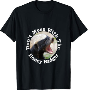 Don't Mess With The Crazy Nasty Honey Badger Gift Design T-Shirt - T-Shirt | Black