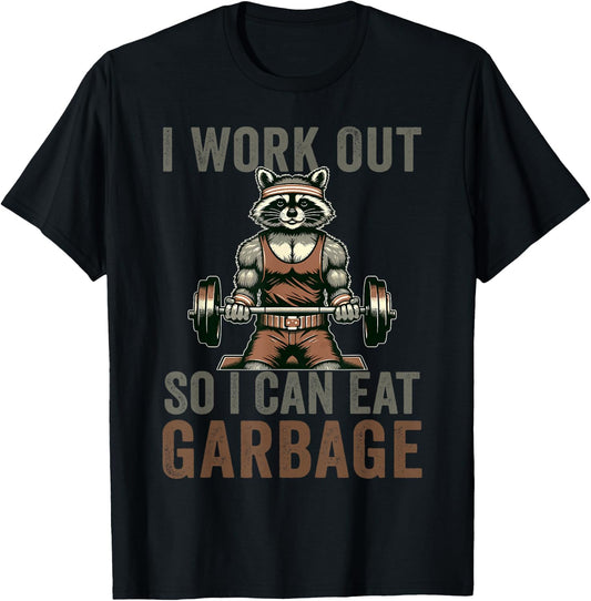 Bodybuilders Raccoon Loves Gifts I Work Out So I Can Eat Garbage Raccoon Gym Weight Training T-Shirt - T-Shirt | Black
