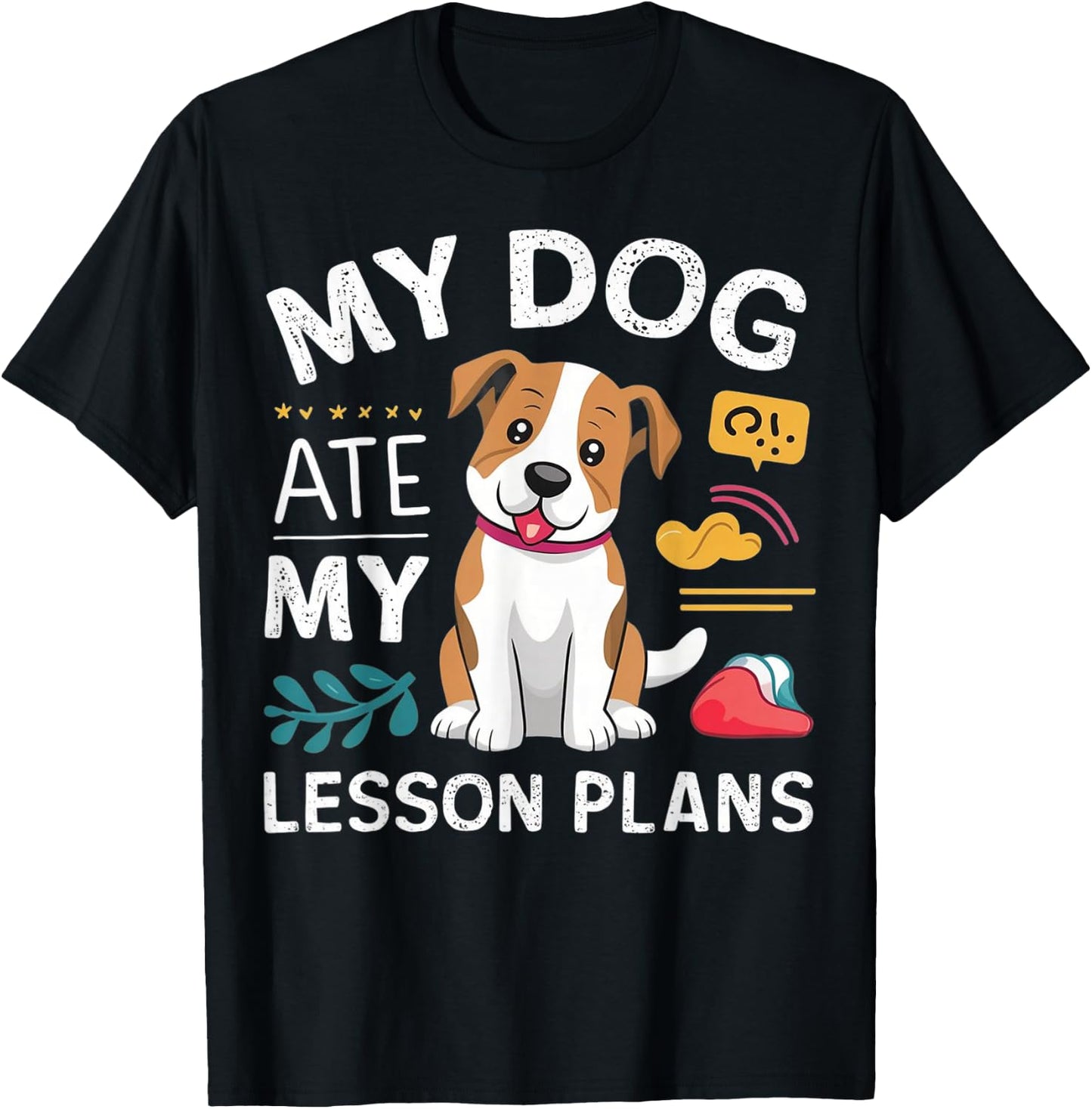 My Dog Ate My Lesson Plan Funny Teacher Back To School T-Shirt - T-Shirt | Black