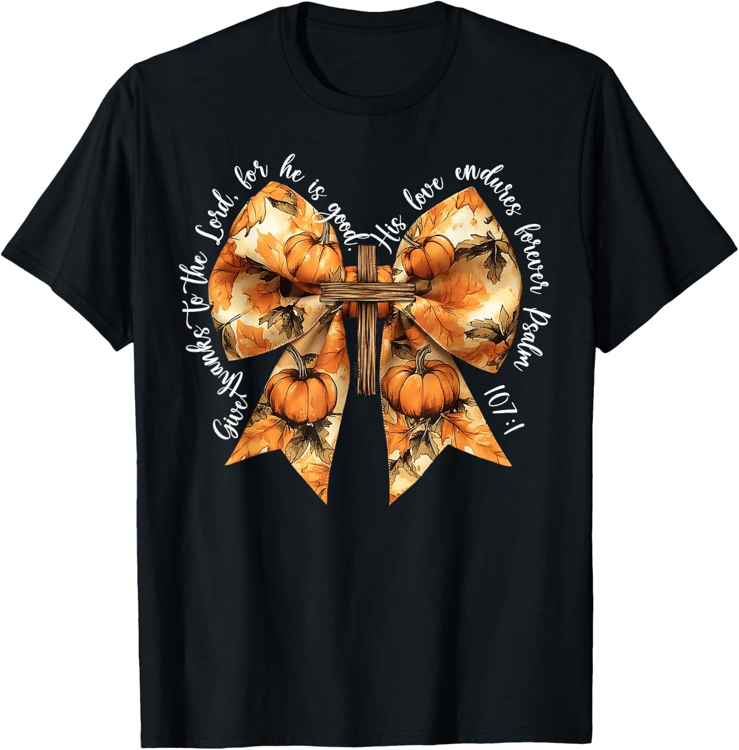 Give Thanks To The Lord For He Is Good Pumpkin Bow Christian T-Shirt - T-Shirt | Black