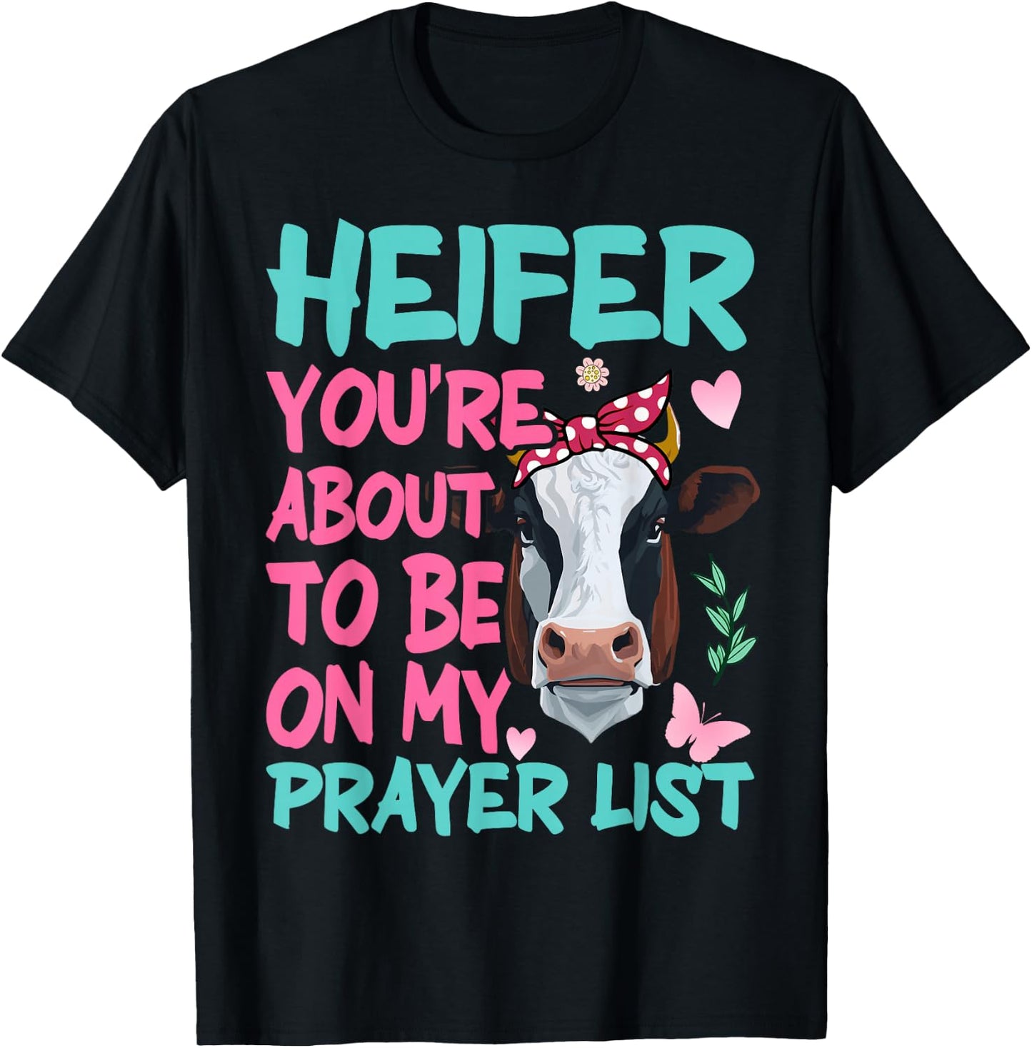 Heifer Please Funny Prayer List Southern Christian Country T-Shirt - T-Shirt | Black