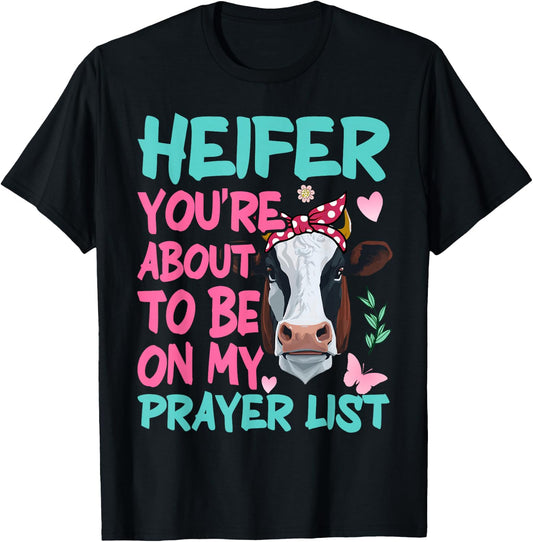 Heifer Please Funny Prayer List Southern Christian Country T-Shirt - T-Shirt | Black