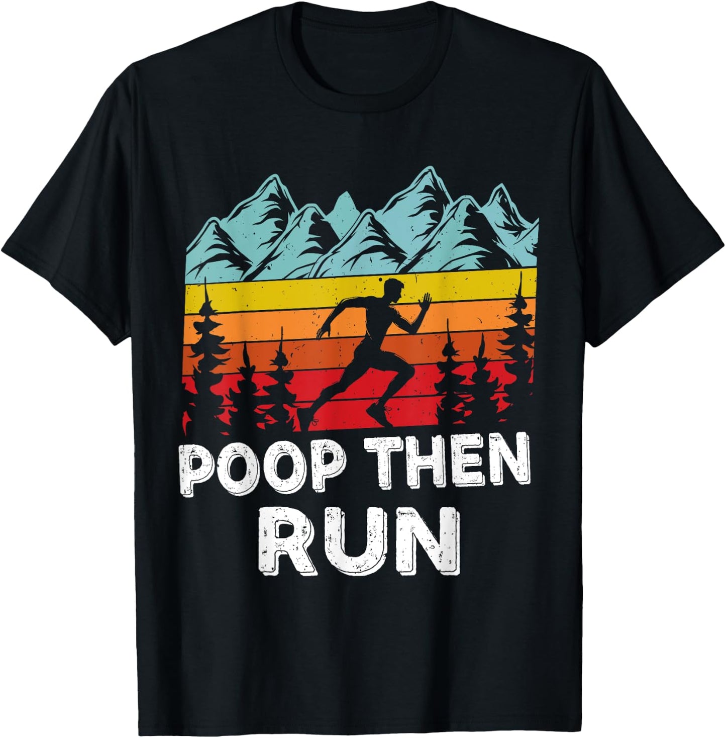 Poop Then Run Funny running Quotes for Marathon runners T-Shirt - T-Shirt | Black