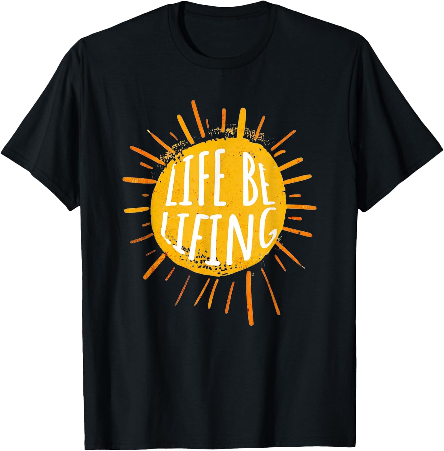 Life be Lifing T-Shirt - T-Shirt | Black
