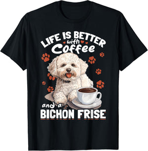 Bichon Frise Dog Breed Life is Better with Coffee and a T-Shirt - T-Shirt | Black