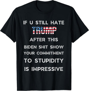 If You Still Hate Trump After This Biden Show, Vote Trump T-Shirt - T-Shirt | Black
