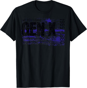 Gen X Raised on Hose Water and Neglect We don't care graphic T-Shirt - T-Shirt | Black