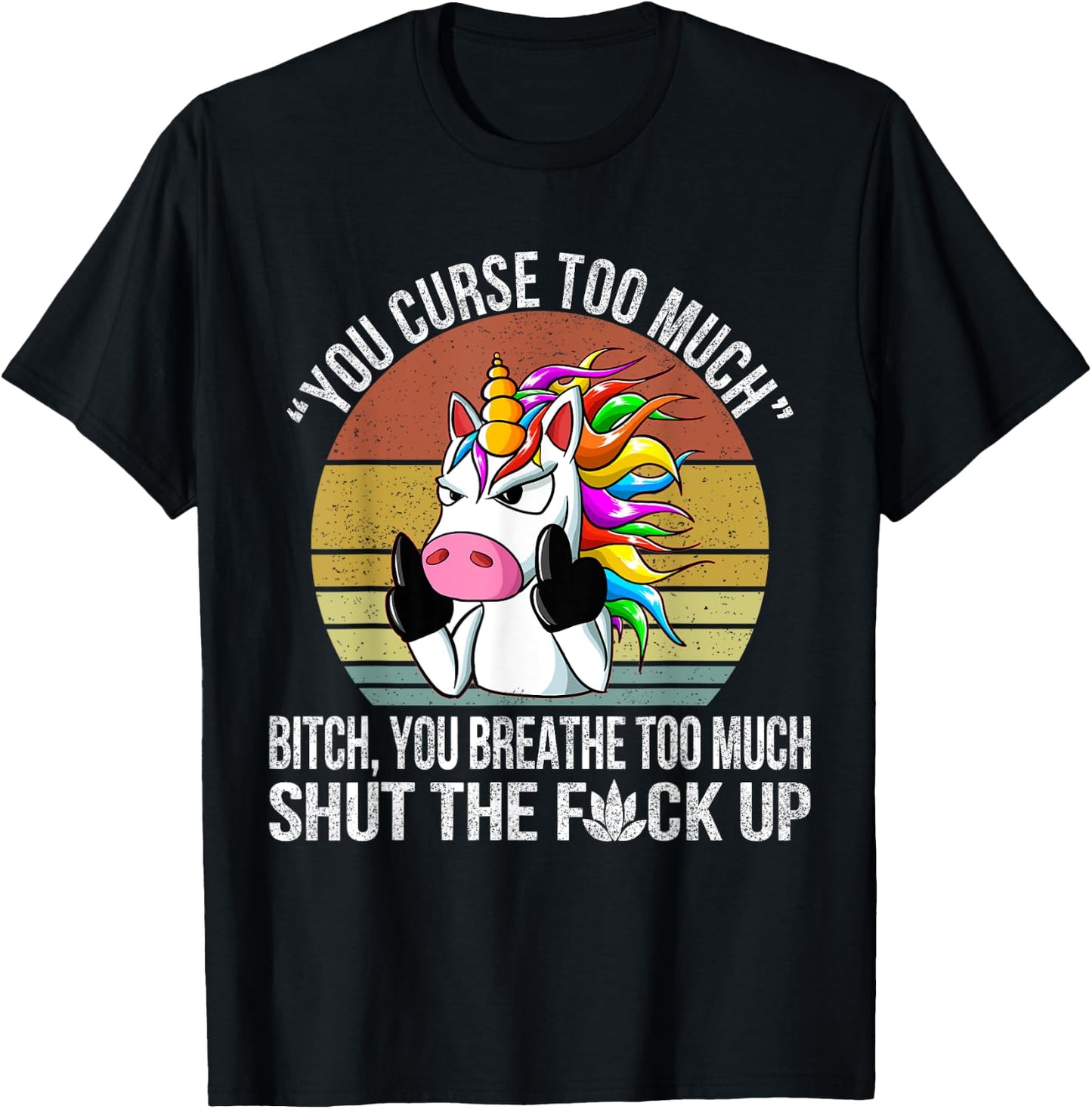You Curse Too Much Unicorn Humor Sarcastic Adult Humor T-Shirt - T-Shirt | Black