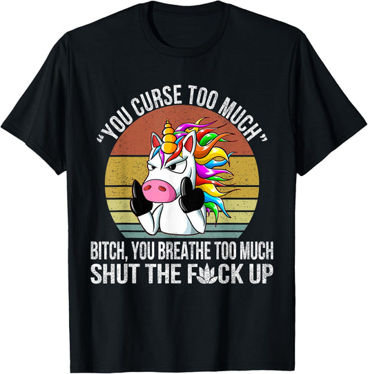 You Curse Too Much Unicorn Humor Sarcastic Adult Humor T-Shirt - T-Shirt | Black
