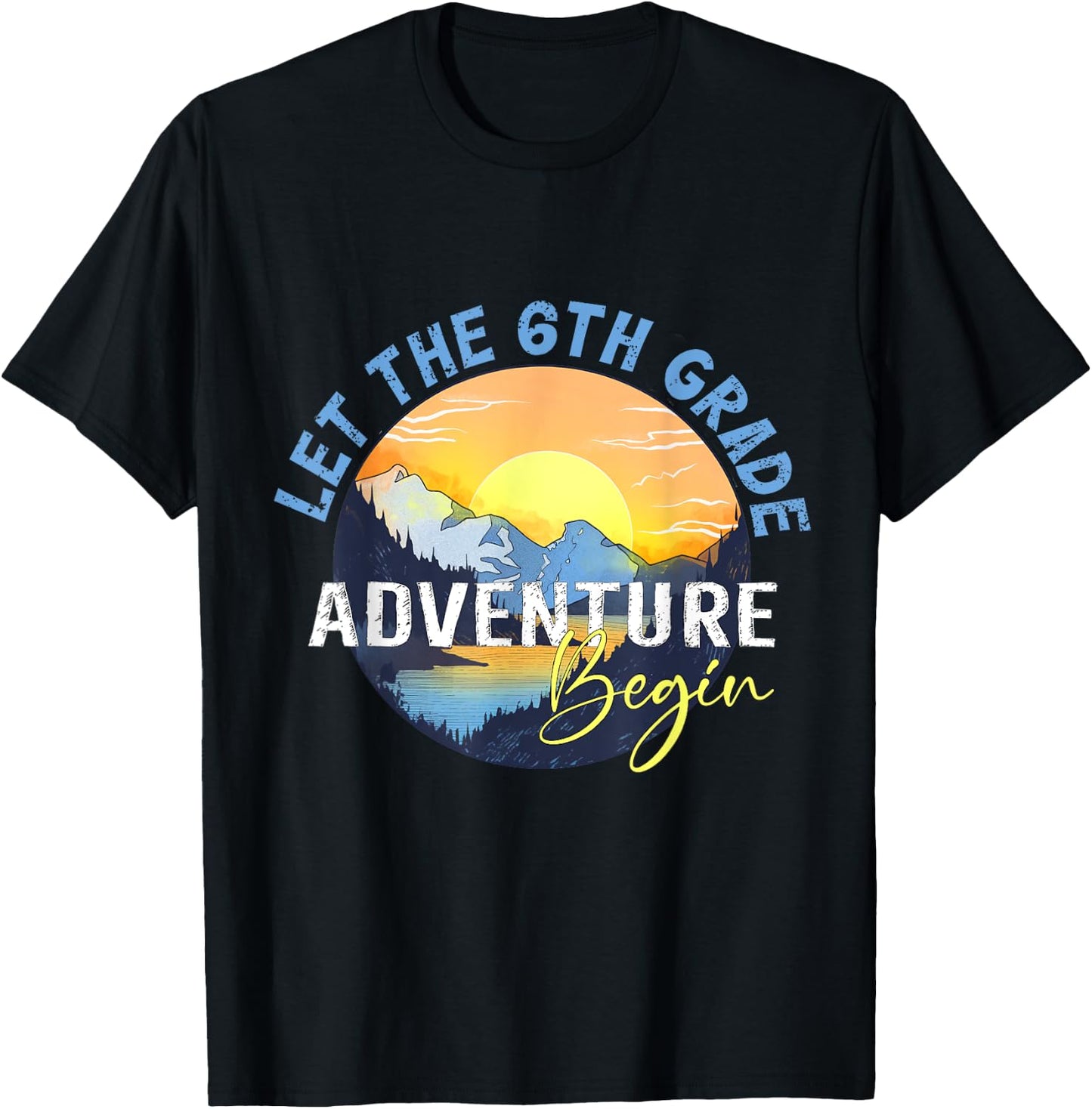 Let the 6th Grade Adventure Begin Sixth Grade Teacher T-Shirt - T-Shirt | Black