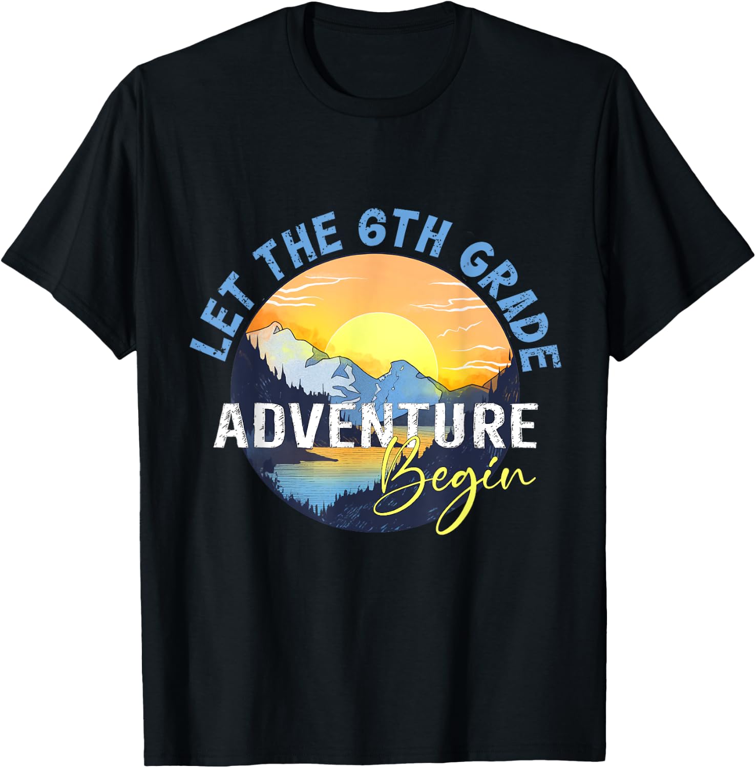 Let the 6th Grade Adventure Begin Sixth Grade Teacher T-Shirt - T-Shirt | Black