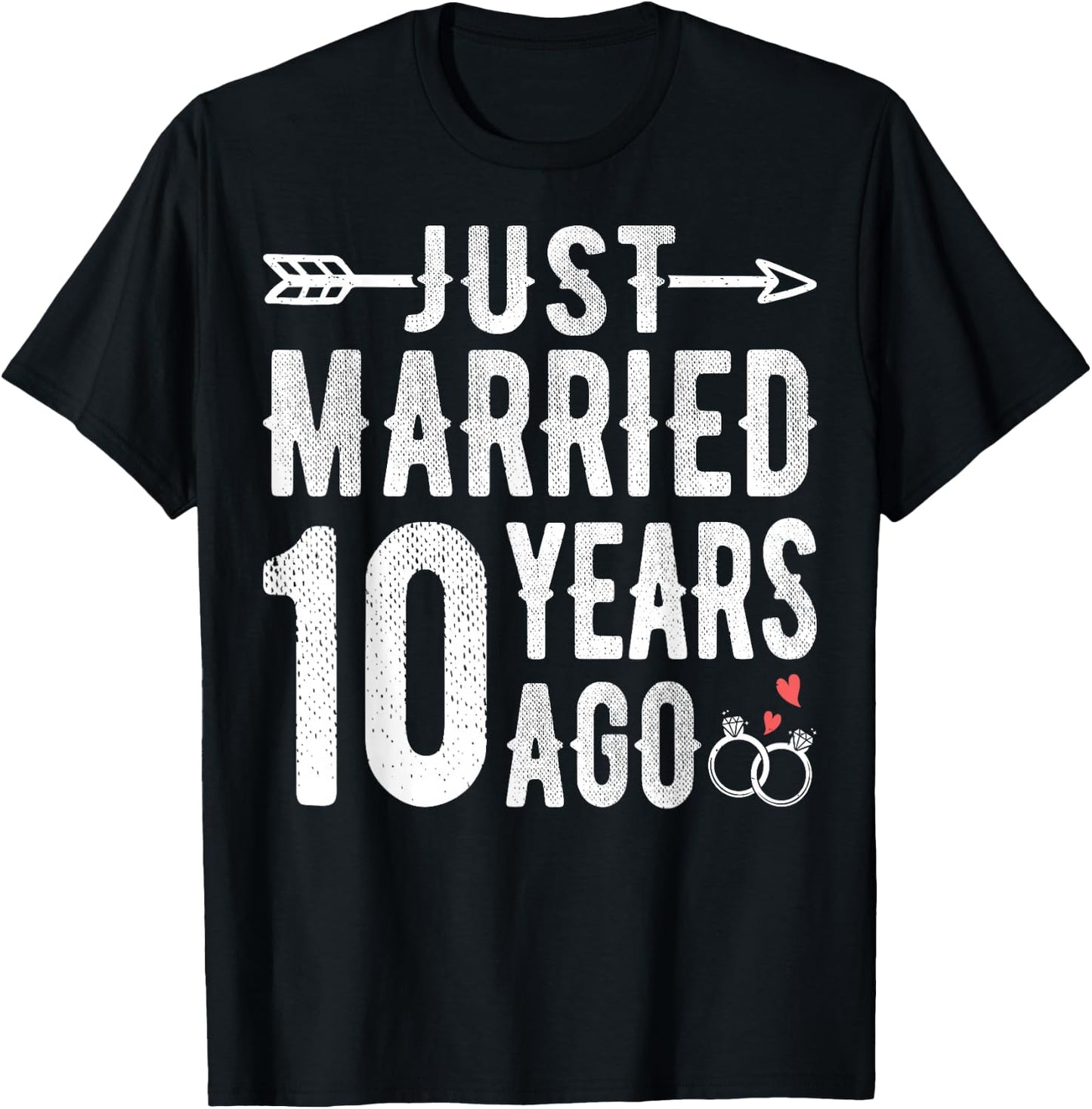 10th Wedding Anniversary - Just Married 10 Years Ago T-Shirt - T-Shirt | Black