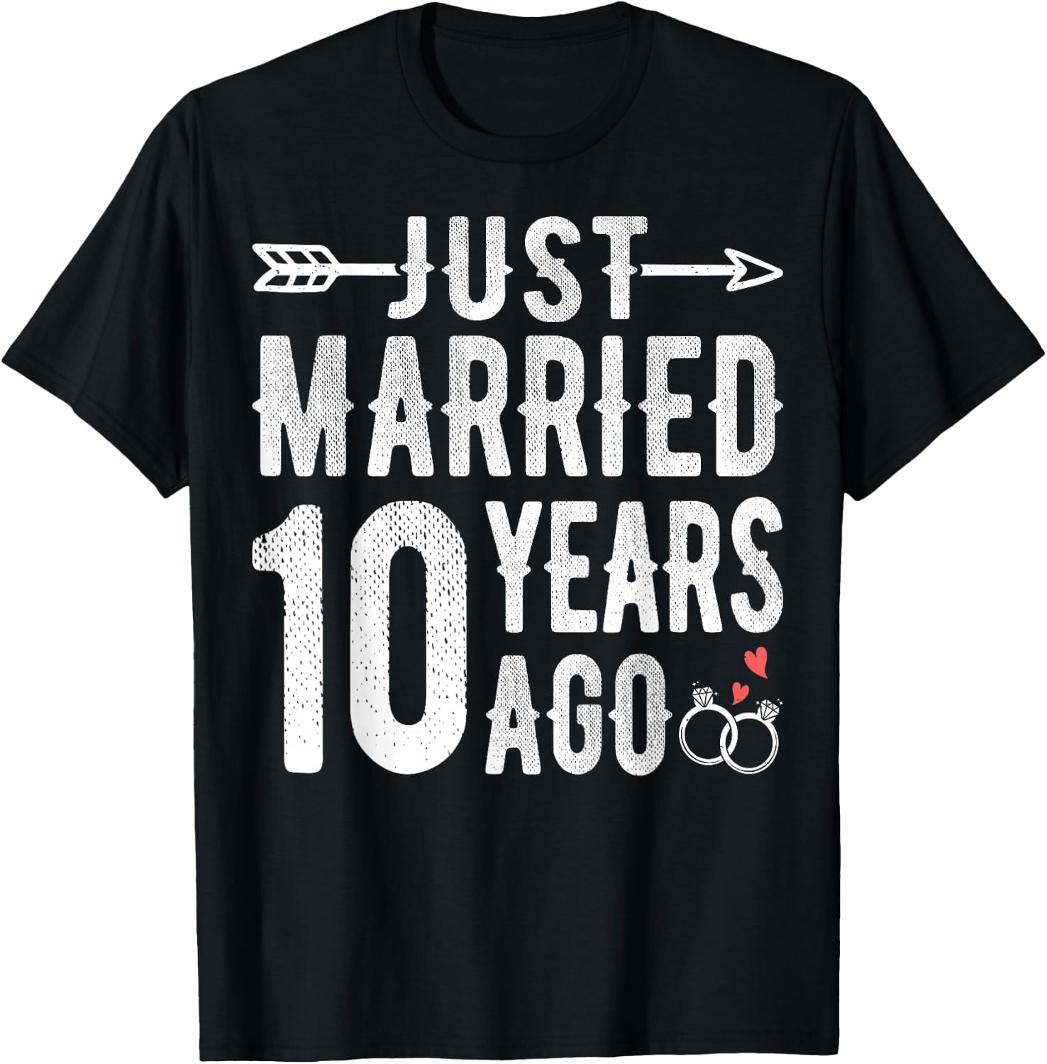 10th Wedding Anniversary - Just Married 10 Years Ago T-Shirt - T-Shirt | Black