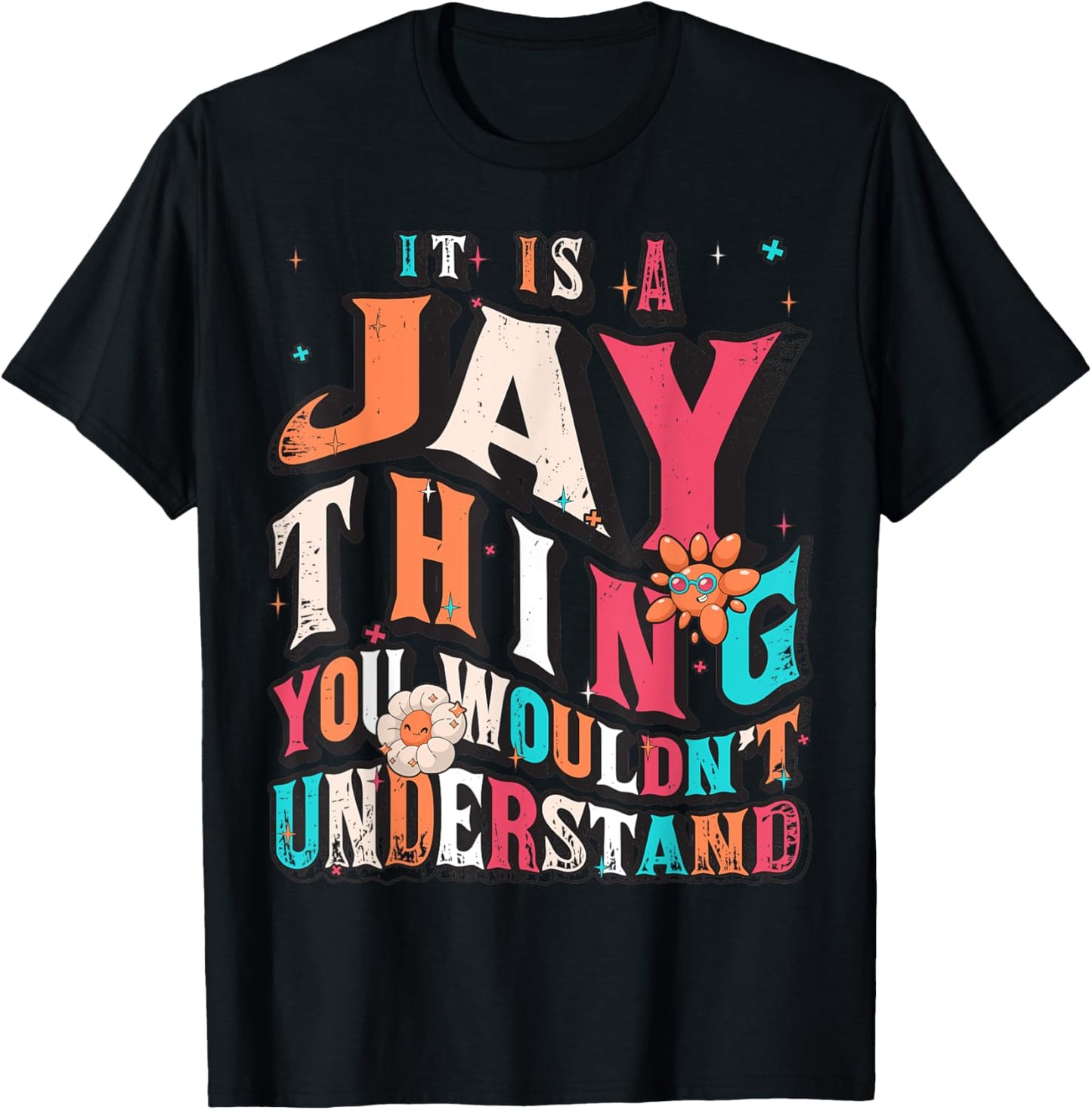 It's Jay Thing You Wouldn't Understand, Jay Groovy T-Shirt - T-Shirt | Black