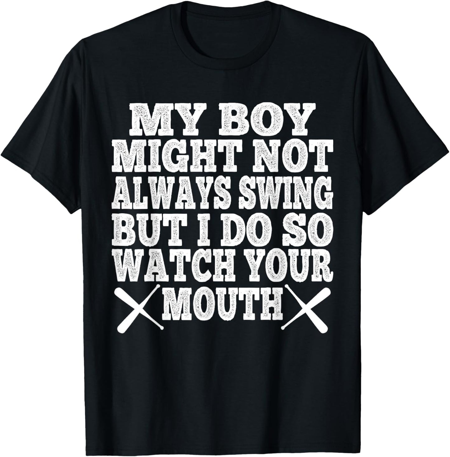 My Boy May Not Always Swing But I Do So Watch Your Mouth T-Shirt - T-Shirt | Black