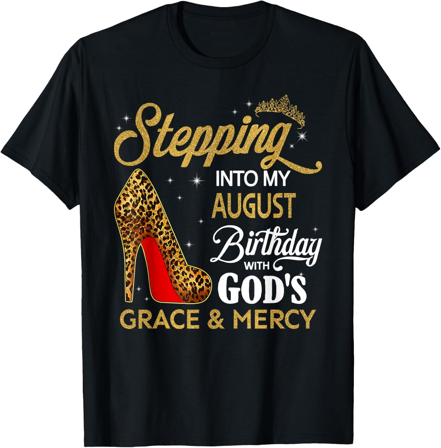 Stepping Into My August Birthday With God's Grace & Mercy T-Shirt - T-Shirt | Black