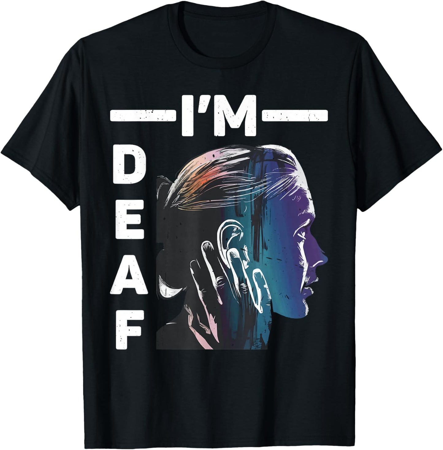 I'm Deaf _ T-Shirt - T-Shirt | Black
