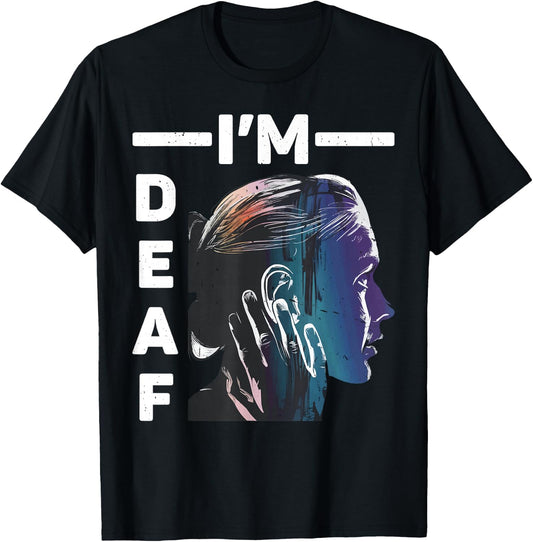 I'm Deaf _ T-Shirt - T-Shirt | Black
