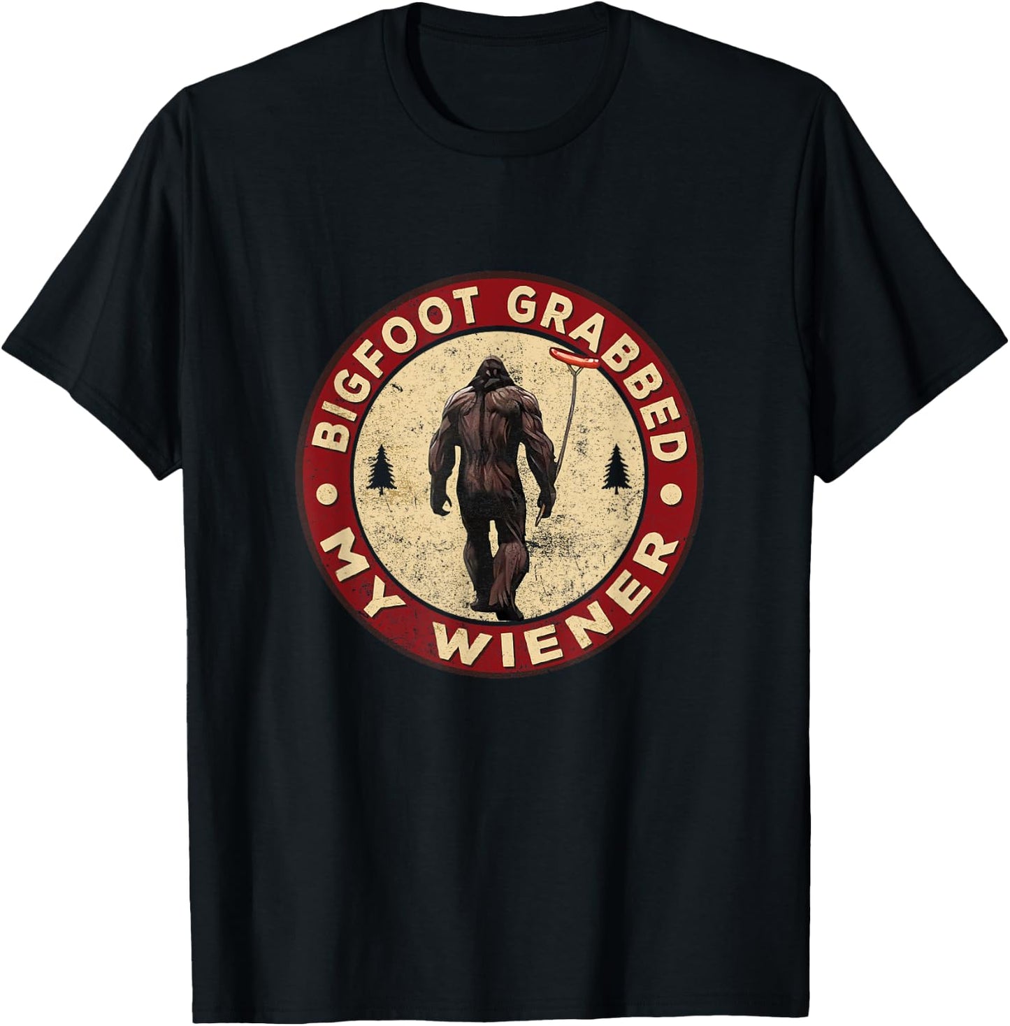 Funny retro bigfoot, Bigfoot Grabbed My Wiener design T-Shirt - T-Shirt | Black