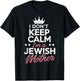 I Don't Keep Calm I'm A Jewish Mom Funny Women Hanukkah Jews T-Shirt - T-Shirt | Black